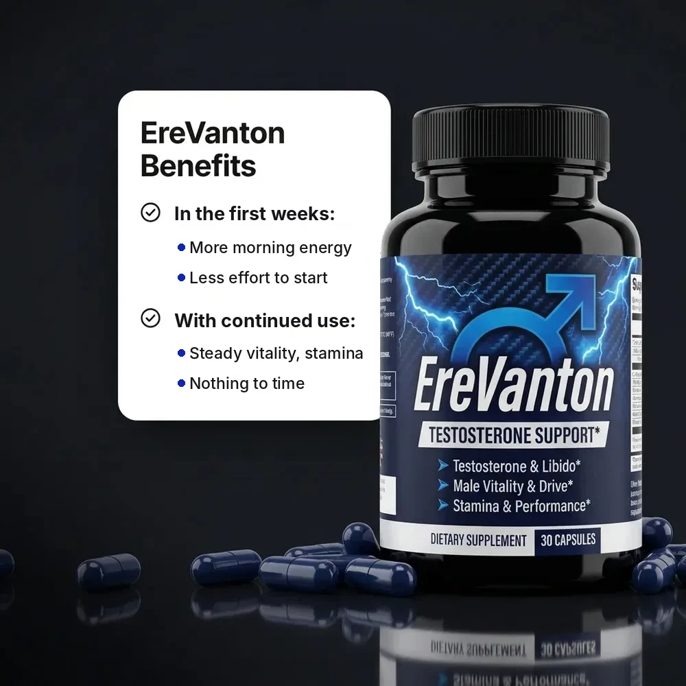 EreVanton benefits: more morning energy and less effort to start in the first weeks; steady vitality and stamina with continued use